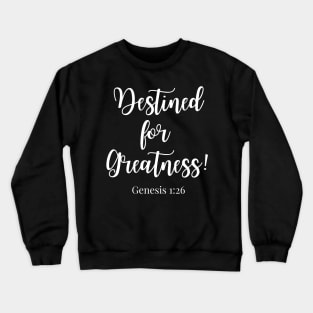 Destined For Greatness - Ephesians 3:20 - Bible Quote - Christianity Crewneck Sweatshirt